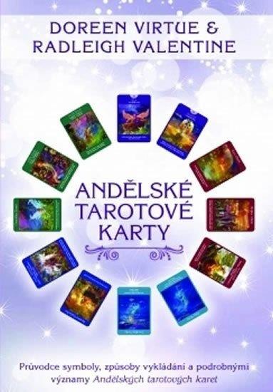 KNIHA ANDĚLSKÉ TAROTOVÉ KARTY - Průvodce symboly, způsoby vykládání a podrobnými významy Andělských tarotových karet