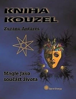 KNIHA KOUZEL - Magie jako součást života - Zuzana Antares